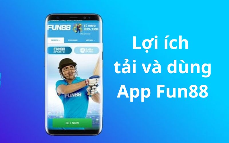 Tải và sử dụng app FUN88 mang nhiều sự tiện lợi